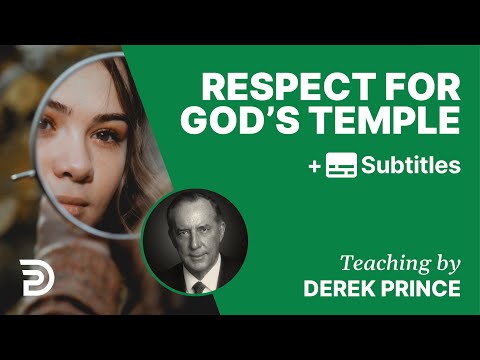 Respect For God's Temple | Part 138 | Derek Prince Devotions