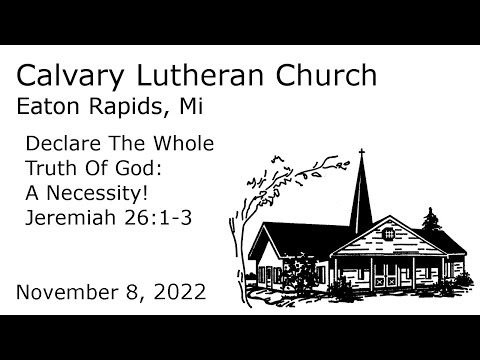 Declare The Whole Truth Of God: A Necessity! - Jeremiah 26:1-3 | Calvary Lutheran Eaton Rapids