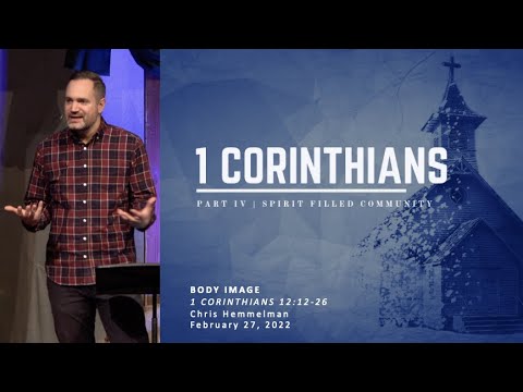 Body Image | 1 Corinthians 12:12-26 | Chris Hemmelman | 02.27.22