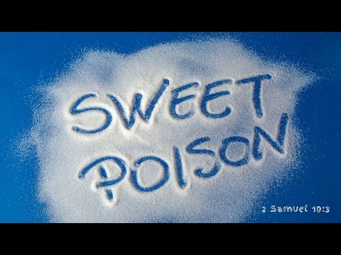Sweet Poison | 2 Samuel 10 : 3