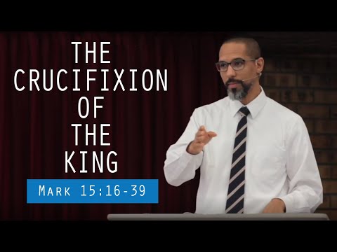 The Crucifixion of the King (Mark 15:16-39)