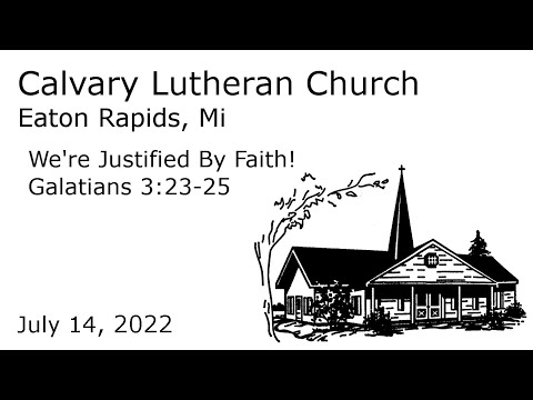 We&#39;re Justified By Faith! - Galatians 3:23-25 | Calvary Lutheran Eaton Rapids