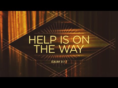 Isaiah 9:1-7 | Help is On the Way | Rich Jones