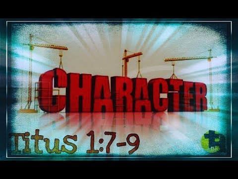 Titus 1:7-9 Character - Pastor Ray Dash
