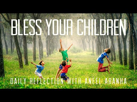 December 22, 2020 - Bless Your Children - A Reflection on Luke 1:46-56