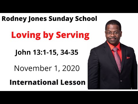 Loving by Serving, John 13:1-13, 34-35, November 1, 2020, Sunday school lesson