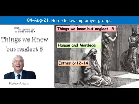 4 Aug, SRC Pastor Anton Knoetze. Online Prayer. Theme: Things we know, but neglect 5, Esther 6:12-14