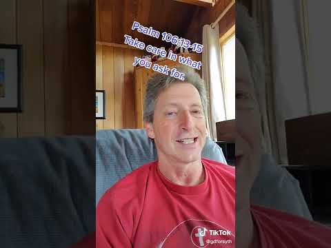 Psalm 106:13-15 Take care in what you ask for