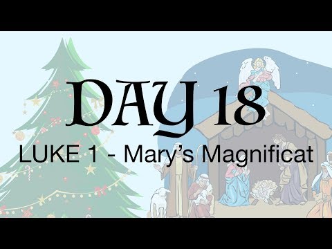 Advent Day 18 - Luke 1:39-56 - Mary's Magnificat