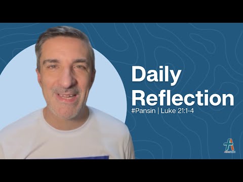 Daily Reflection | Luke 21:1-4 | #Pansin | November 21, 2022