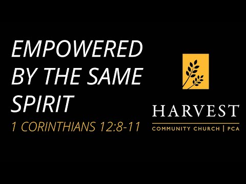 Sermon on 1 Corinthians 12:8–11: “Empowered by the Same Spirit” by Pastor Jacob Gerber