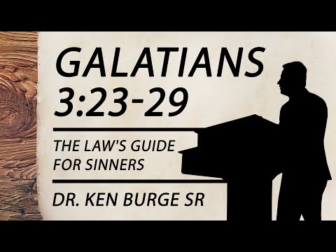 Galatians 3:23-29 - The Law's Guide For Sinners
