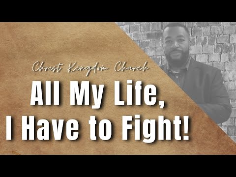 All My Life, I Have To Fight! | Matthew 24: 11-13 | Elder-Elect A. T. Robinson