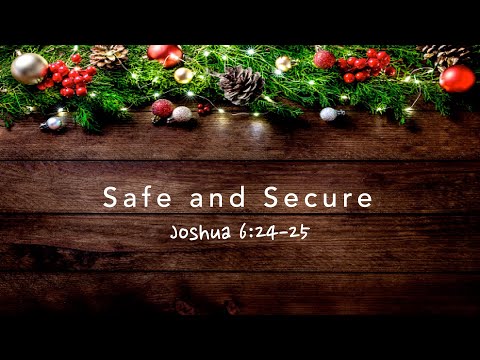 HOPE Live, 12/19 - Safe & Secure, Joshua 6:24-25