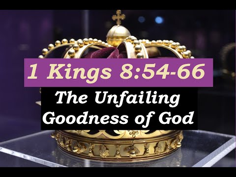 10-10-21 PM (1 Kings 8:54-66) - The Unfailing Goodness of God