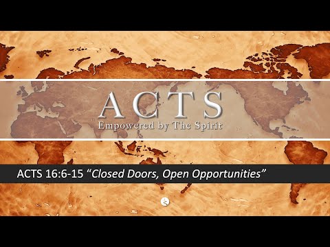 "Closed Doors, Open Opportunities" Pastor Manny, Acts 16:6-15
