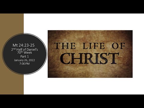 Matthew 24:23-25  - (Characteristics of the 2nd Half of Daniel's 70th Week) Part 1
