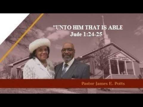 Pastor James E. Potts:  "UNTO HIM THAT IS ABLE"  (Jude 1:24-25)  2023-01-01