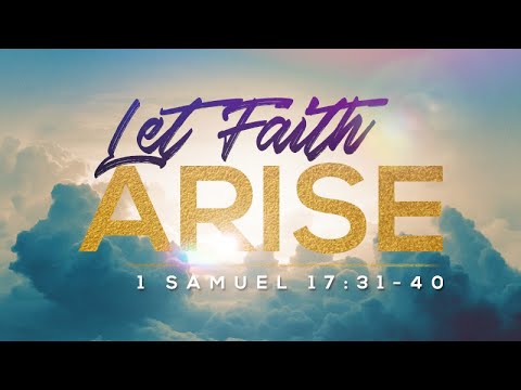1 Samuel 17:31-40 | Let Faith Arise | Matthew Dodd