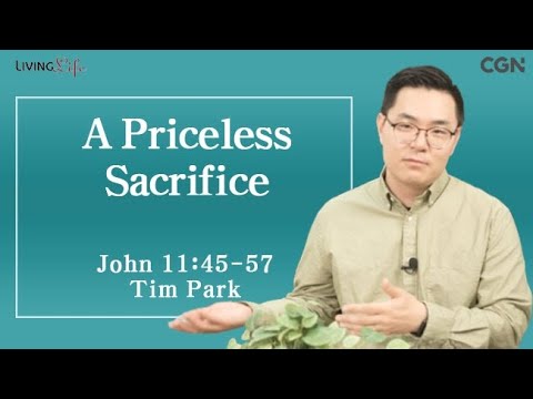 A Priceless Sacrifice (John 11:45-57) Living Life 02/11/2025 Daily Devotional Bible Study
