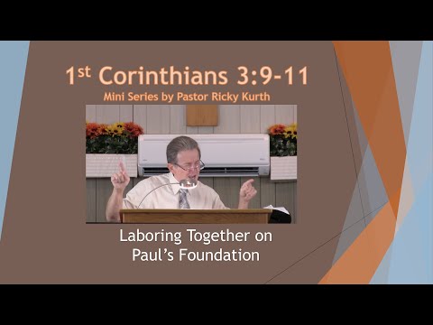 1 Corinthians 3:9 -11 'Labouring Together on Paul's Foundation' Message by Ricky Kurth