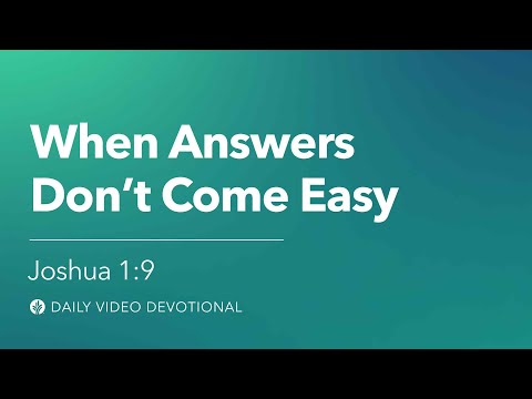 When Answers Don’t Come Easy | Joshua 1:9 | Our Daily Bread Video Devotional