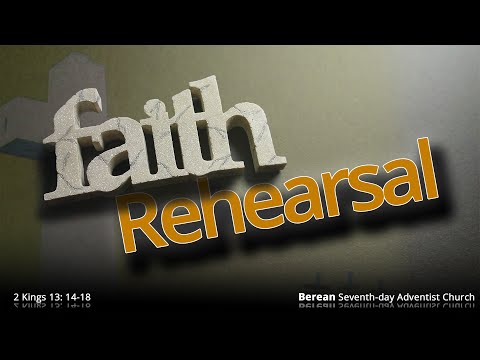 Faith REHEARSAL - 2 Kings 13:14-18