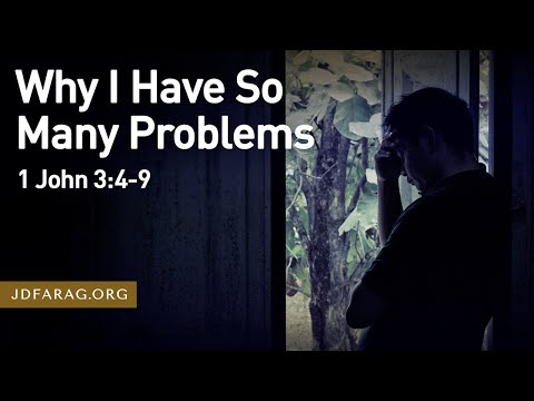 Why I Have So Many Problems - 1 John 3:4-9 – July 30th 2023