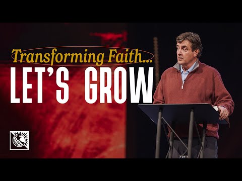 Transforming Faith…Let’s Grow | Pastor Allen Jackson