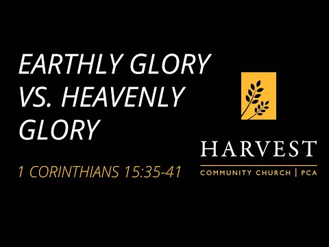 Sermon on 1 Corinthians 15:35-41 - “Heavenly Glory Vs Earthly Glory” by Pastor Jacob Gerber