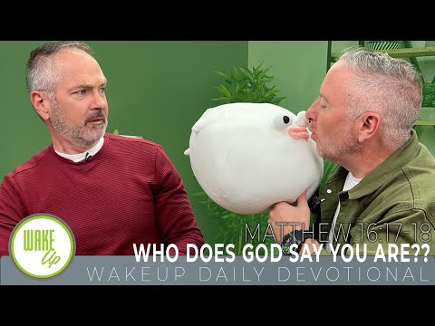 WakeUp Daily Devotional | Who Does God Say You Are?? | Matthew 16:17-18