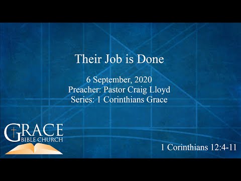Their Job is Done | 1 Corinthians 12:4-11 | 6 September, 2020 | 1 Corinthians Grace