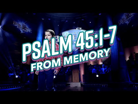 Psalm 45:1-7 FROM MEMORY!!