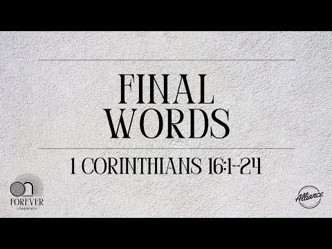 Final Words (1 Corinthians 16:1-24) | Alliance Single Young Adults Ministry | Pastor John Fabarez