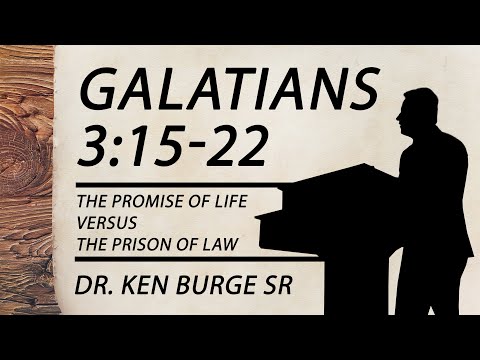 Galatians 3:15-22 - The Promise Of Life Versus The Prison Of Law