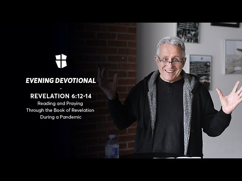 Evening Devotional - Revelation 6:12-14 | PART 23