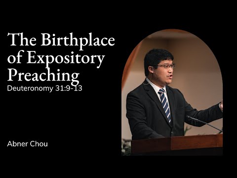 Abner Chou | TMS Chapel | The Birthplace of Expository Preaching - Deuteronomy 31:9-13