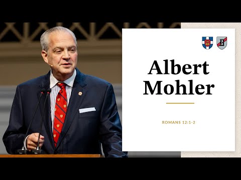Albert Mohler | Romans 12:1-2