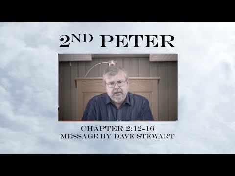 2 Peter 2:12-16 Message by Dave Stewart