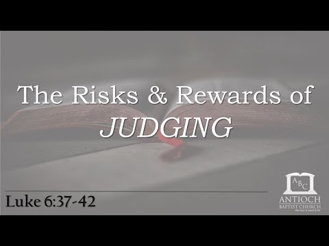 The Risks and Rewards of Judging (Luke 6:37-42)