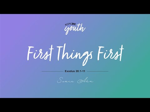 First Things First // Exodus 20:1-11 // KCPC DC Youth Ministry // June 6, 2021