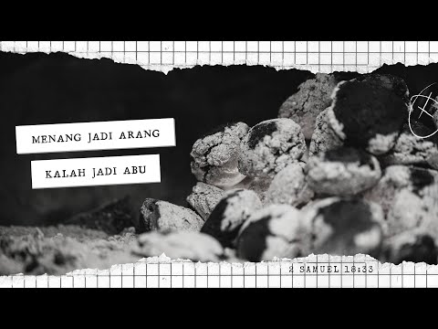 Menang Jadi Arang, Kalah Jadi Abu | 2 Samuel 18 : 33