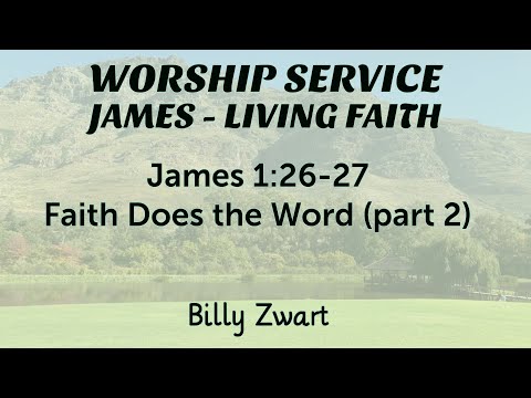 Faith Does The Word - Part 2 - James 1:26-27