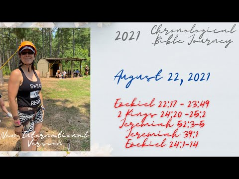 Chronological Daily Bible - August 22 - Ezekiel 22-23, 24:1-14, 2 Kings 24:20 -25:2, Jeremiah 52, 39