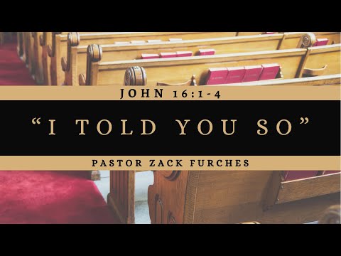 07/04/2021  "I told you so" John 16:1-4