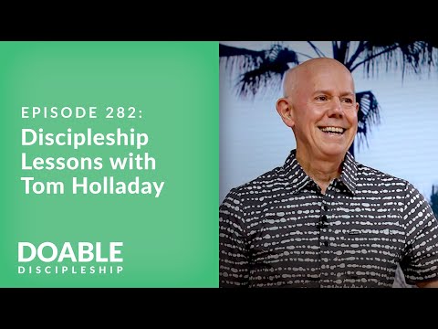 Episode 282: Discipleship Lessons with Tom Holladay