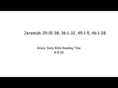 8-5-22 Jeremiah 25:15-38, 36:1-32, 4:1-5, 46:1-28