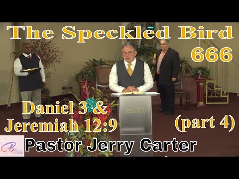 The Speckled Bird (666) - (part 4): Daniel 3 & Jeremiah 12:9