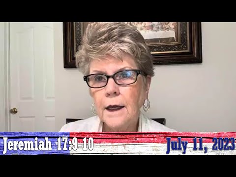 Daily Devotionals for July 11, 2023 - Jeremiah 17:9-10 by Bonnie Jones