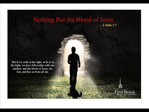 Nothing But the Blood of Jesus - I John 1:7 8/22/2021  *****FULL SERIVCE***